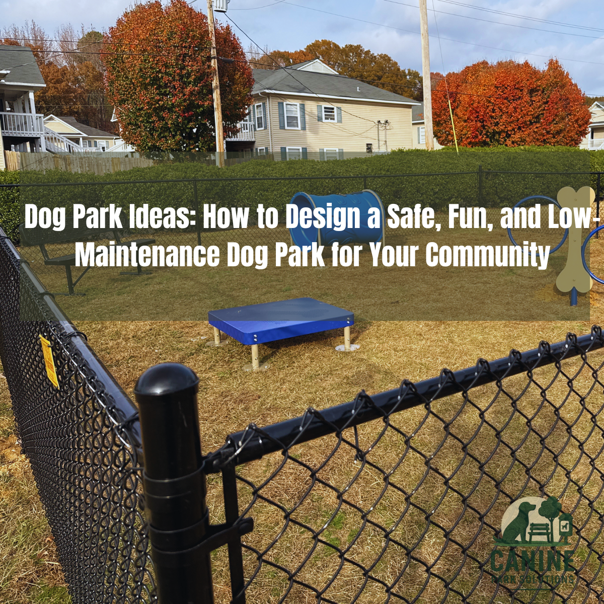 Dog Park Design Ideas: How to Design a Safe, Fun, and Low-Maintenance Dog Park for Your Community